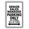 Senior Sales Manager Parking Only All Others Will Be Towed Aluminum Metal Sign Plate