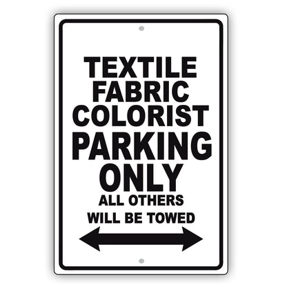 Textile Fabric Colorist Parking Only All Others Will Be Towed Aluminum Metal Sign Plate
