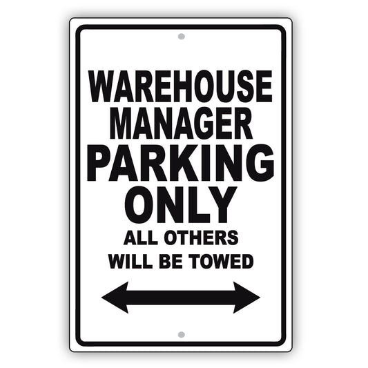 Warehouse Manager Parking Only All Others Will Be Towed Aluminum Metal Sign Plate