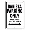 Barista Parking Only All Others Will Be Towed Aluminum Metal Sign Plate