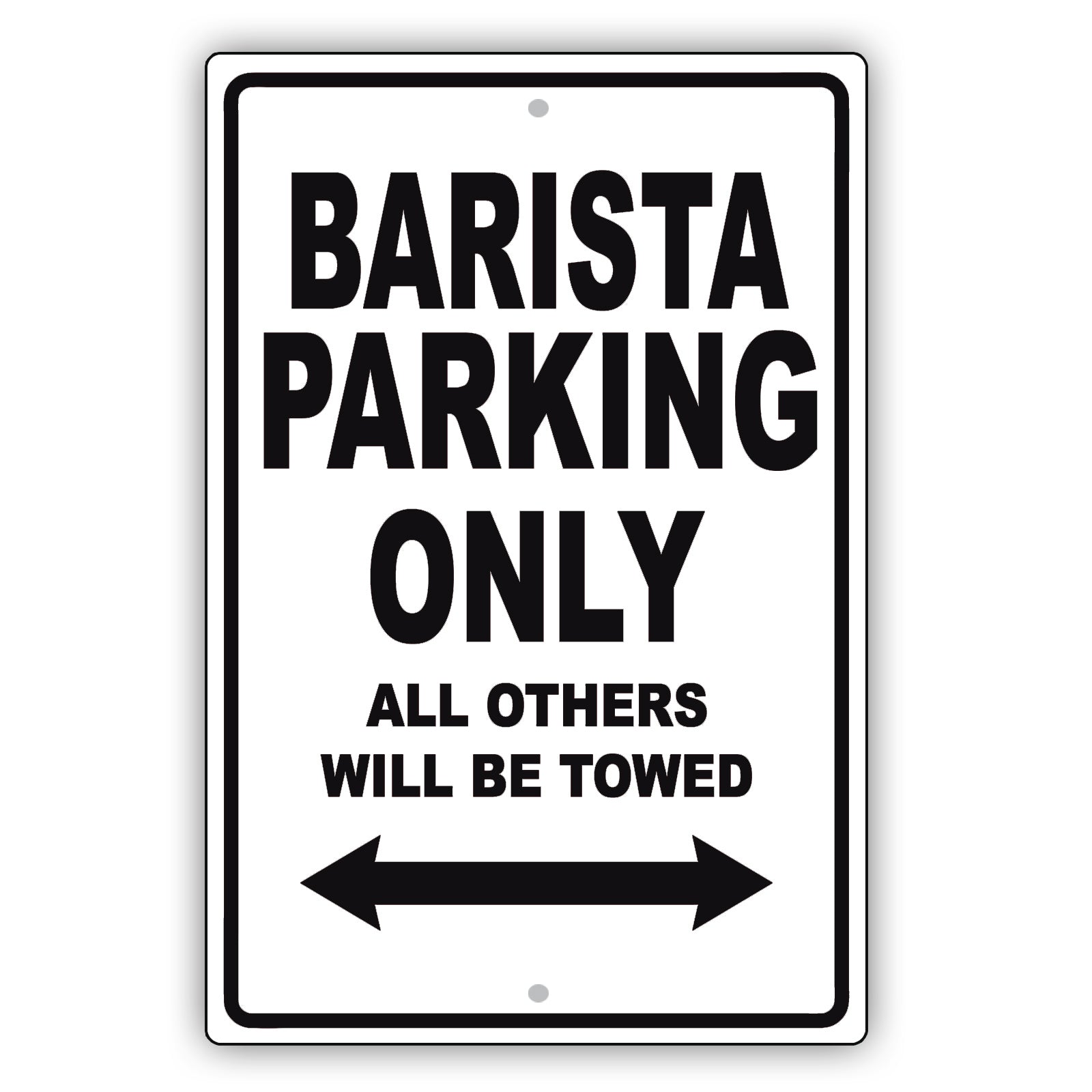 Barista Parking Only All Others Will Be Towed Aluminum Metal Sign Plate