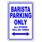 Barista Parking Only All Others Will Be Towed Aluminum Metal Sign Plate