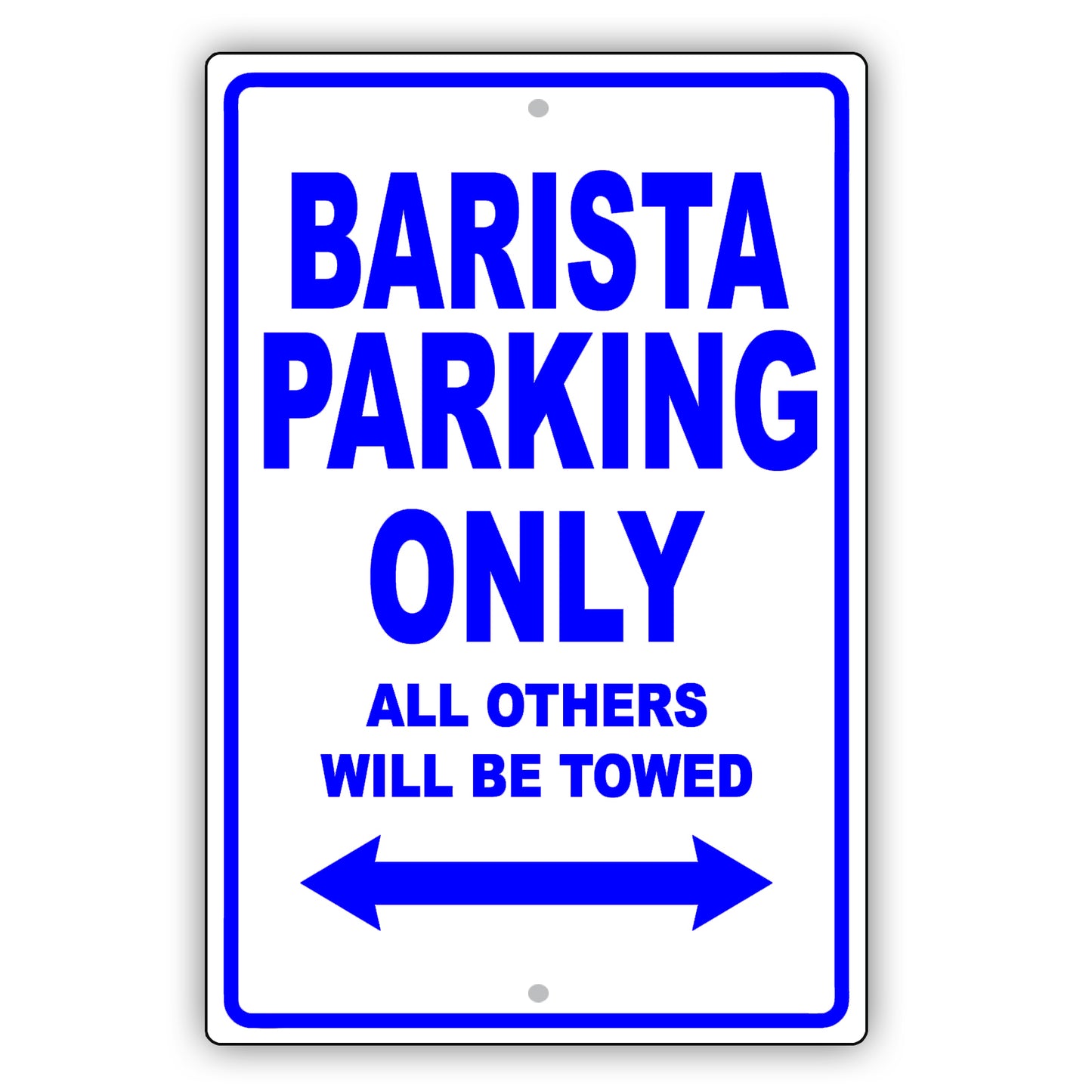 Barista Parking Only All Others Will Be Towed Aluminum Metal Sign Plate