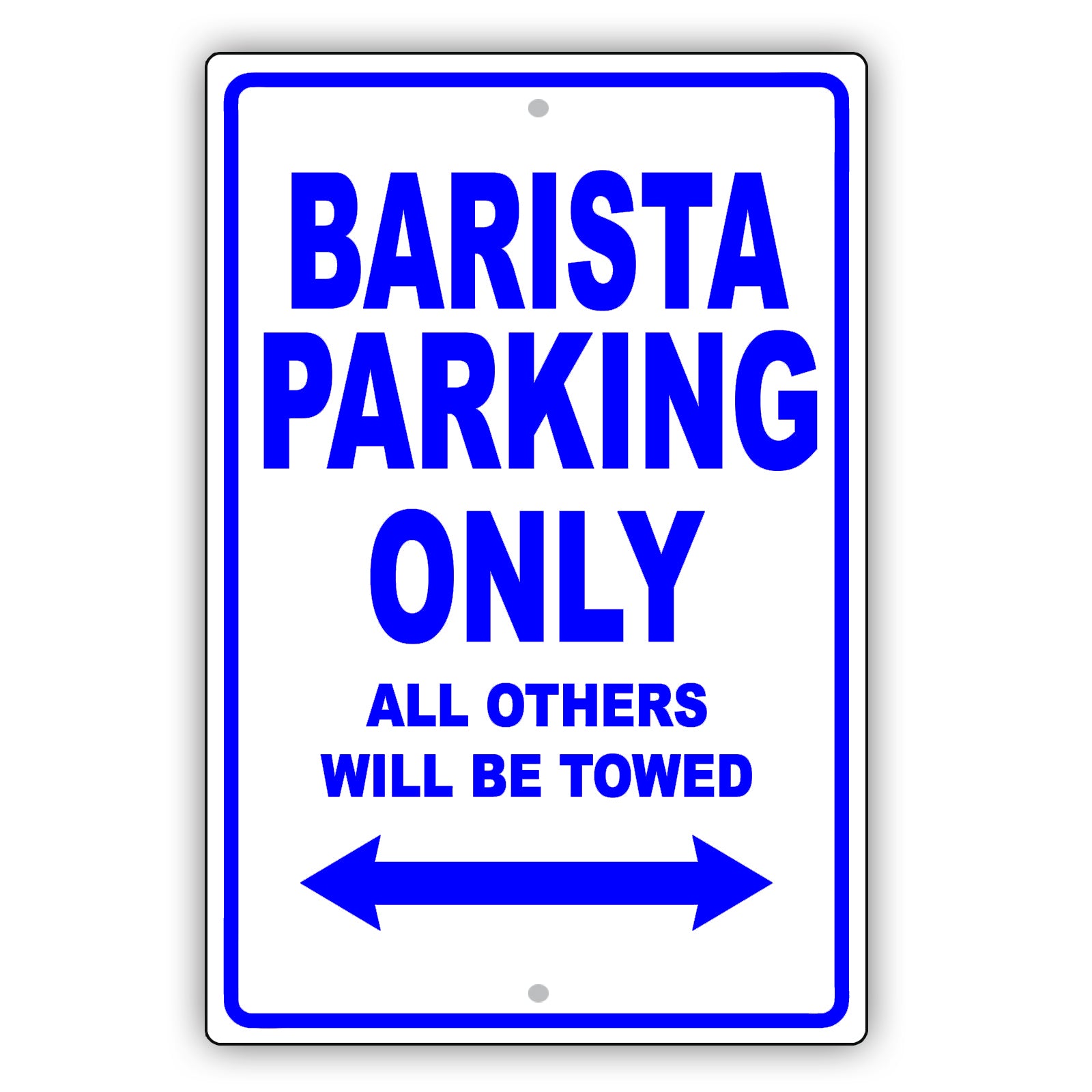 Barista Parking Only All Others Will Be Towed Aluminum Metal Sign Plate