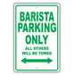 Barista Parking Only All Others Will Be Towed Aluminum Metal Sign Plate