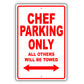 Chef Parking Only All Others Will Be Towed Aluminum Metal Sign Plate