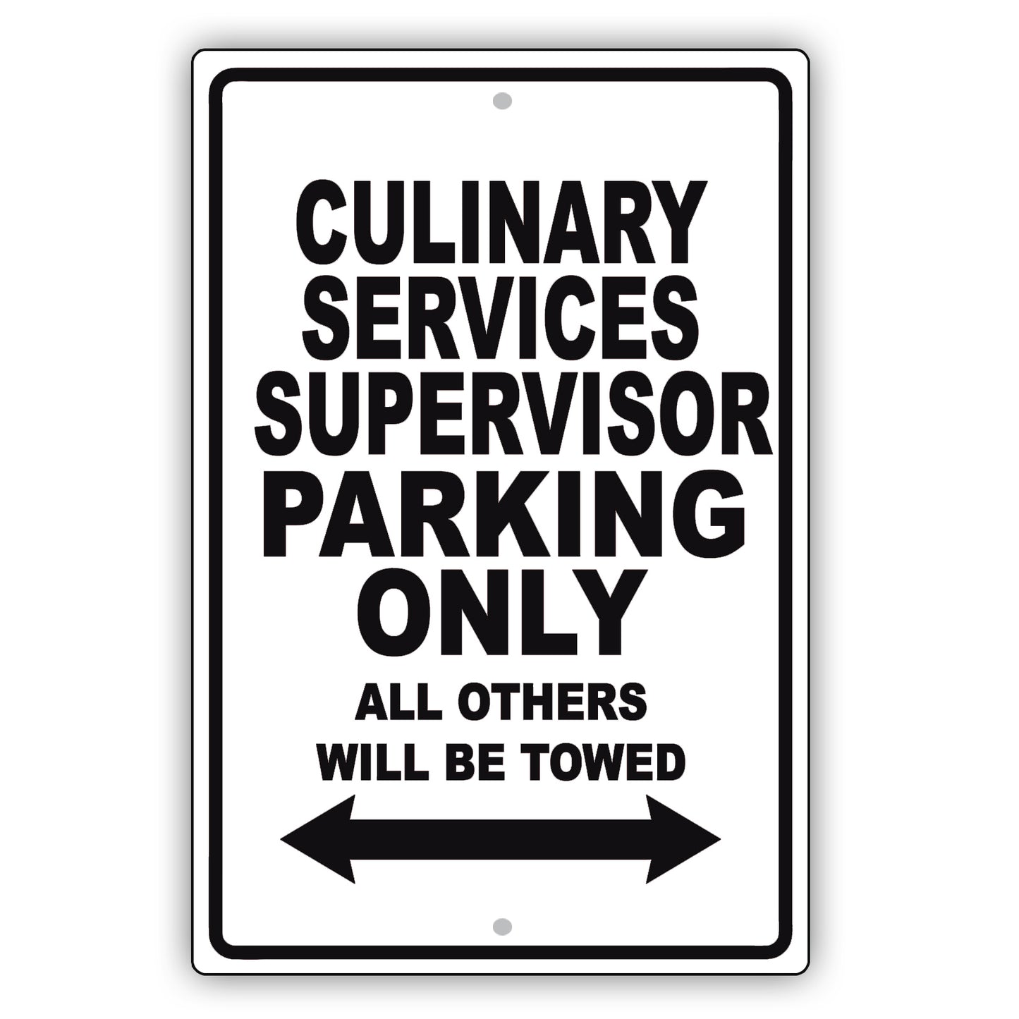 Culinary Services Supervisor Parking Only All Others Will Be Towed Aluminum Metal Sign Plate