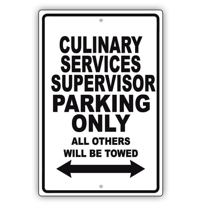 Culinary Services Supervisor Parking Only All Others Will Be Towed Aluminum Metal Sign Plate