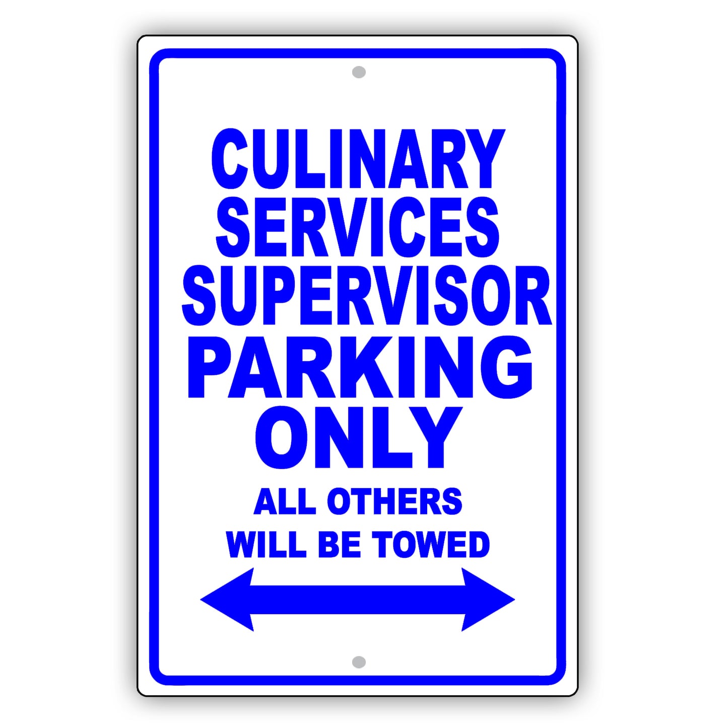 Culinary Services Supervisor Parking Only All Others Will Be Towed Aluminum Metal Sign Plate