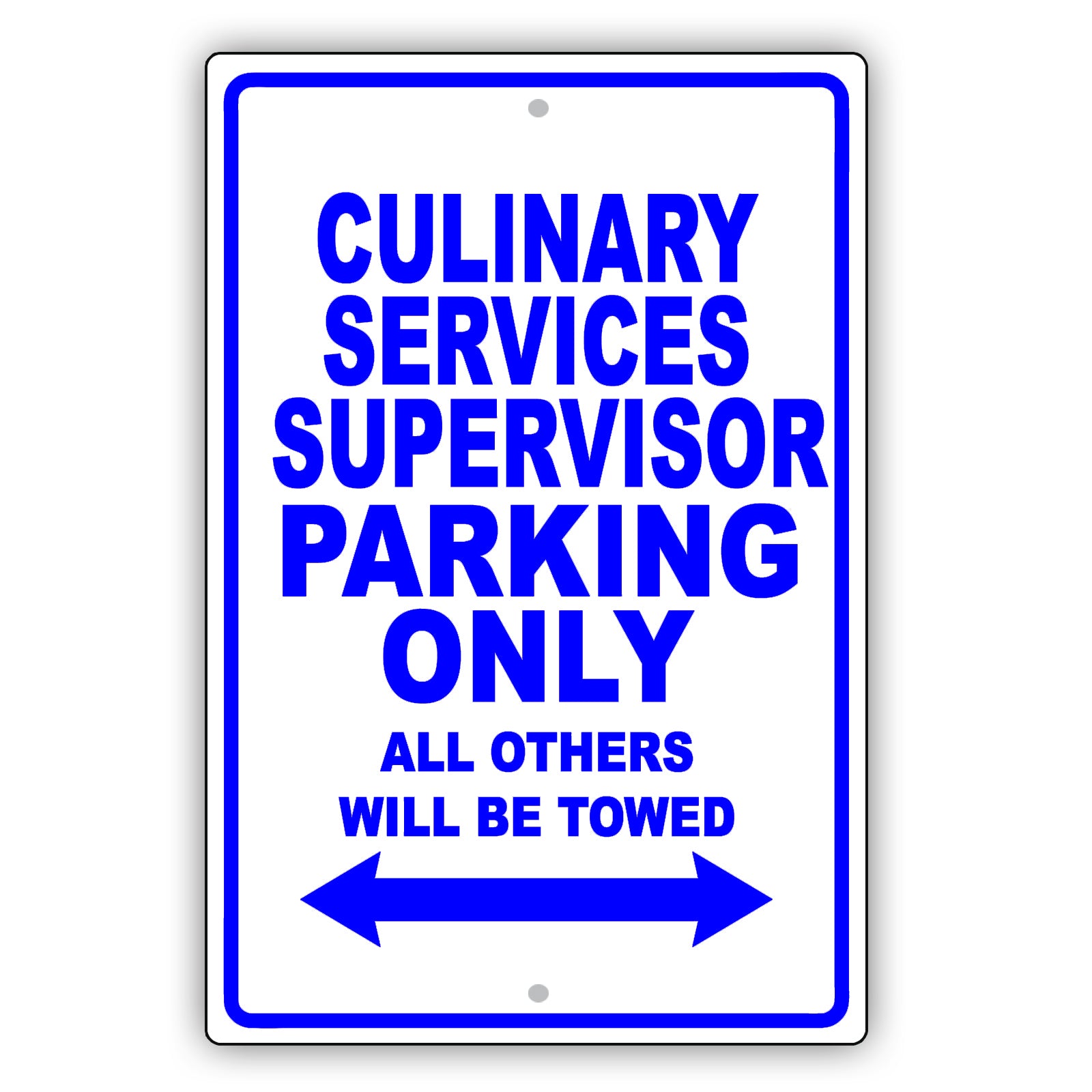 Culinary Services Supervisor Parking Only All Others Will Be Towed Aluminum Metal Sign Plate