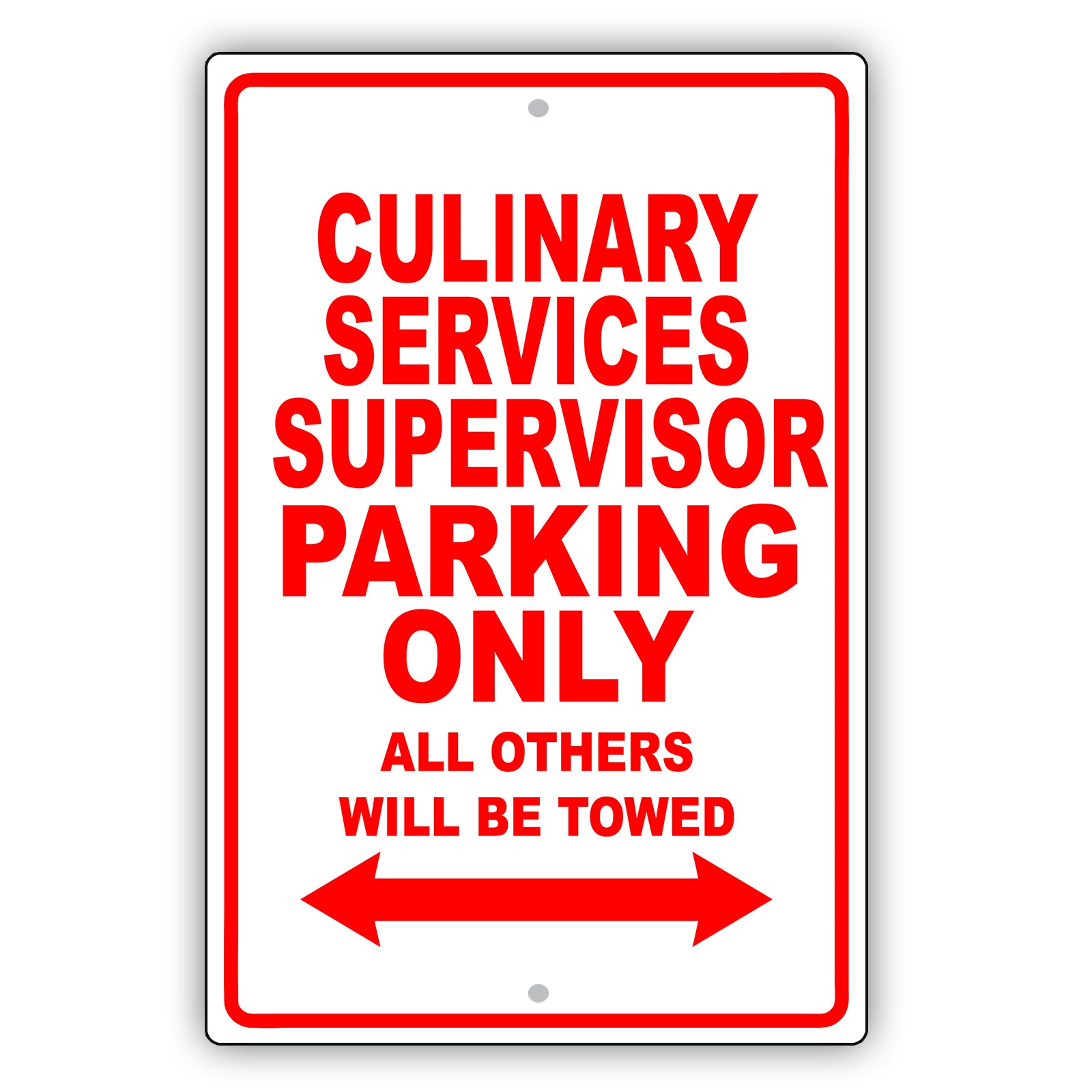 Culinary Services Supervisor Parking Only All Others Will Be Towed Aluminum Metal Sign Plate