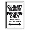 Culinary Trainee Parking Only All Others Will Be Towed Aluminum Metal Sign Plate