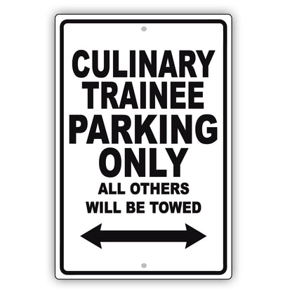 Culinary Trainee Parking Only All Others Will Be Towed Aluminum Metal Sign Plate