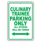 Culinary Trainee Parking Only All Others Will Be Towed Aluminum Metal Sign Plate
