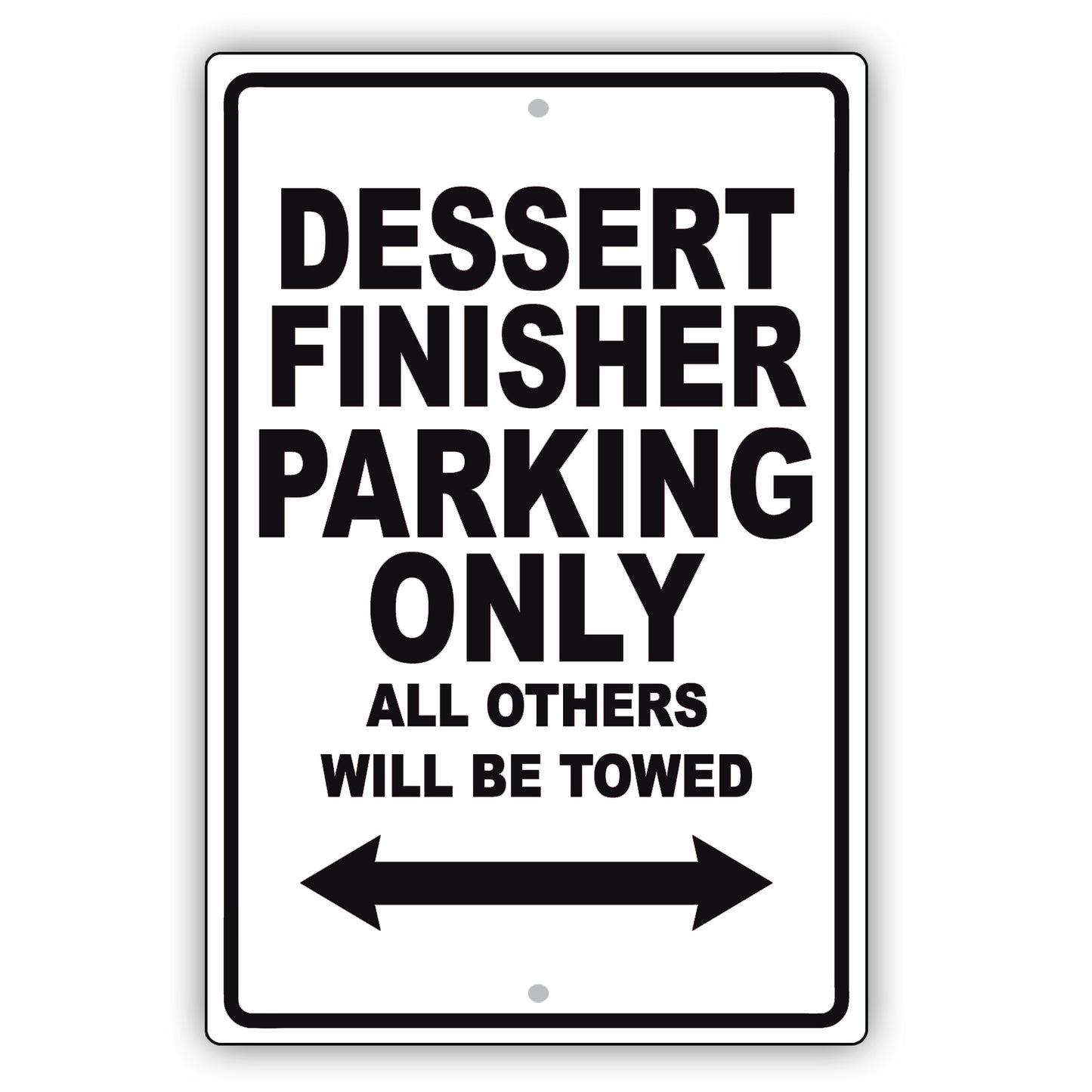 Dessert Finisher Parking Only All Others Will Be Towed Aluminum Metal Sign Plate