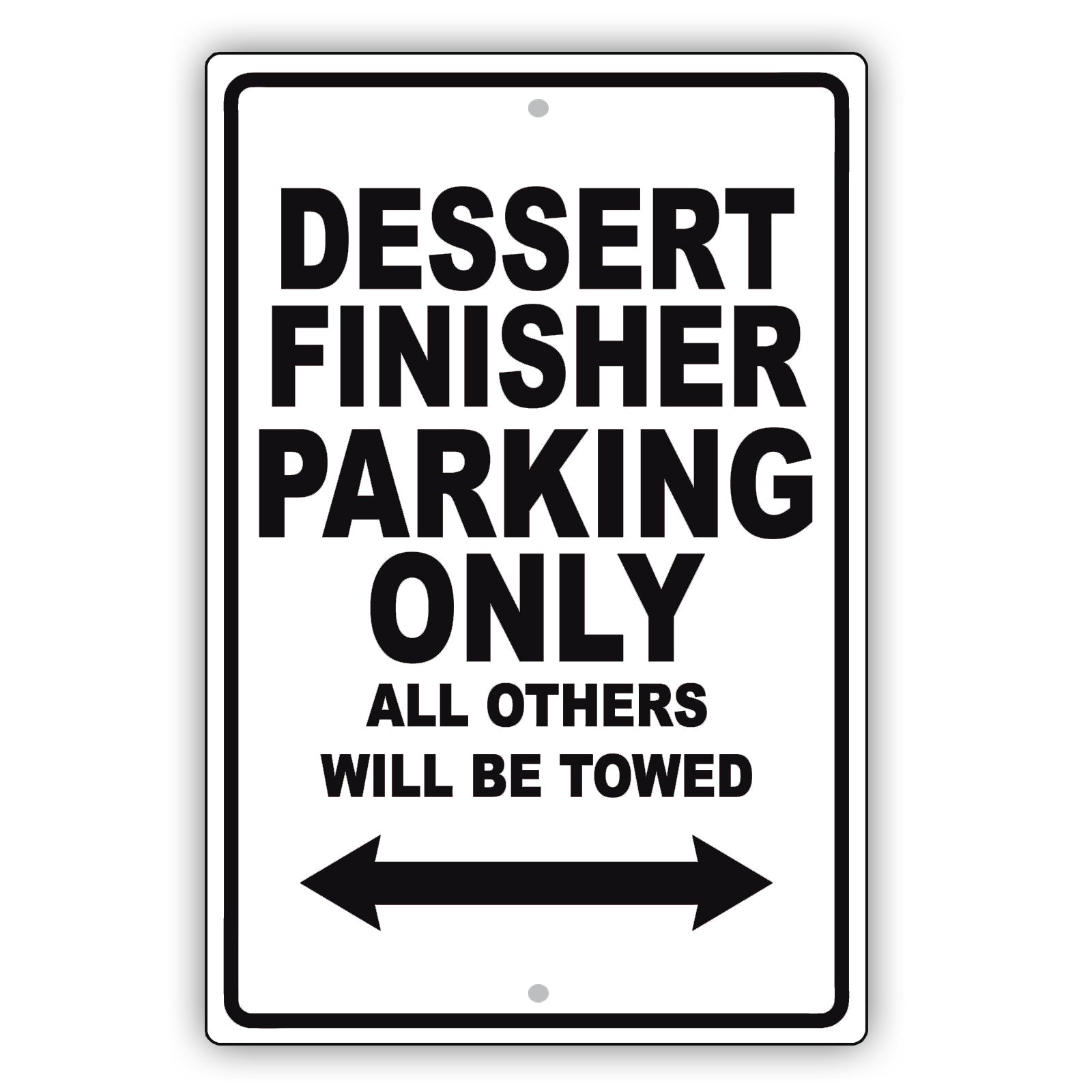 Dessert Finisher Parking Only All Others Will Be Towed Aluminum Metal Sign Plate