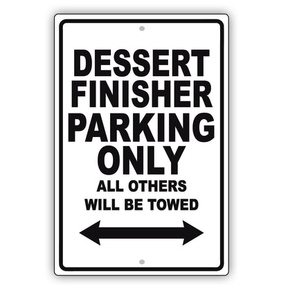Dessert Finisher Parking Only All Others Will Be Towed Aluminum Metal Sign Plate