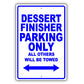 Dessert Finisher Parking Only All Others Will Be Towed Aluminum Metal Sign Plate