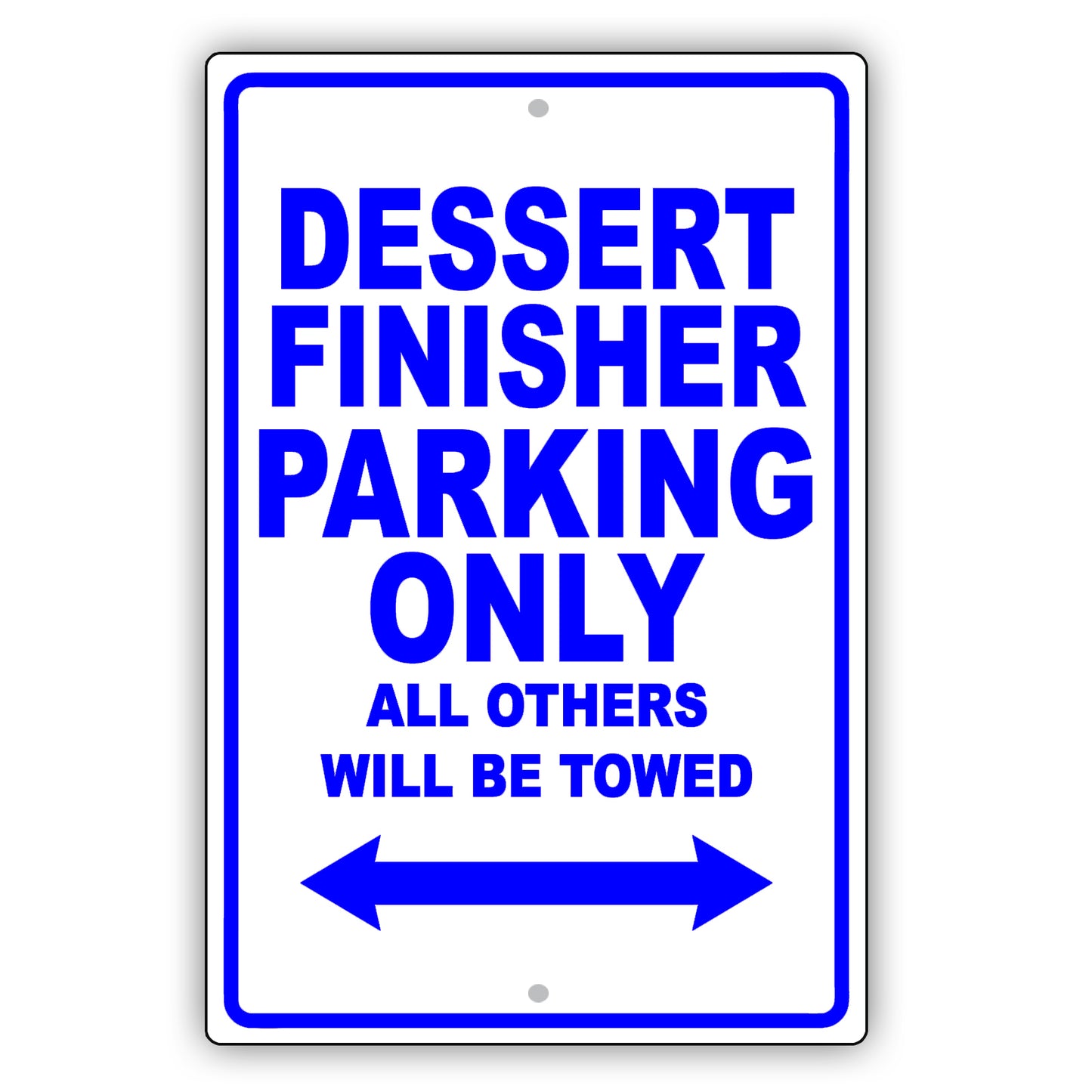 Dessert Finisher Parking Only All Others Will Be Towed Aluminum Metal Sign Plate