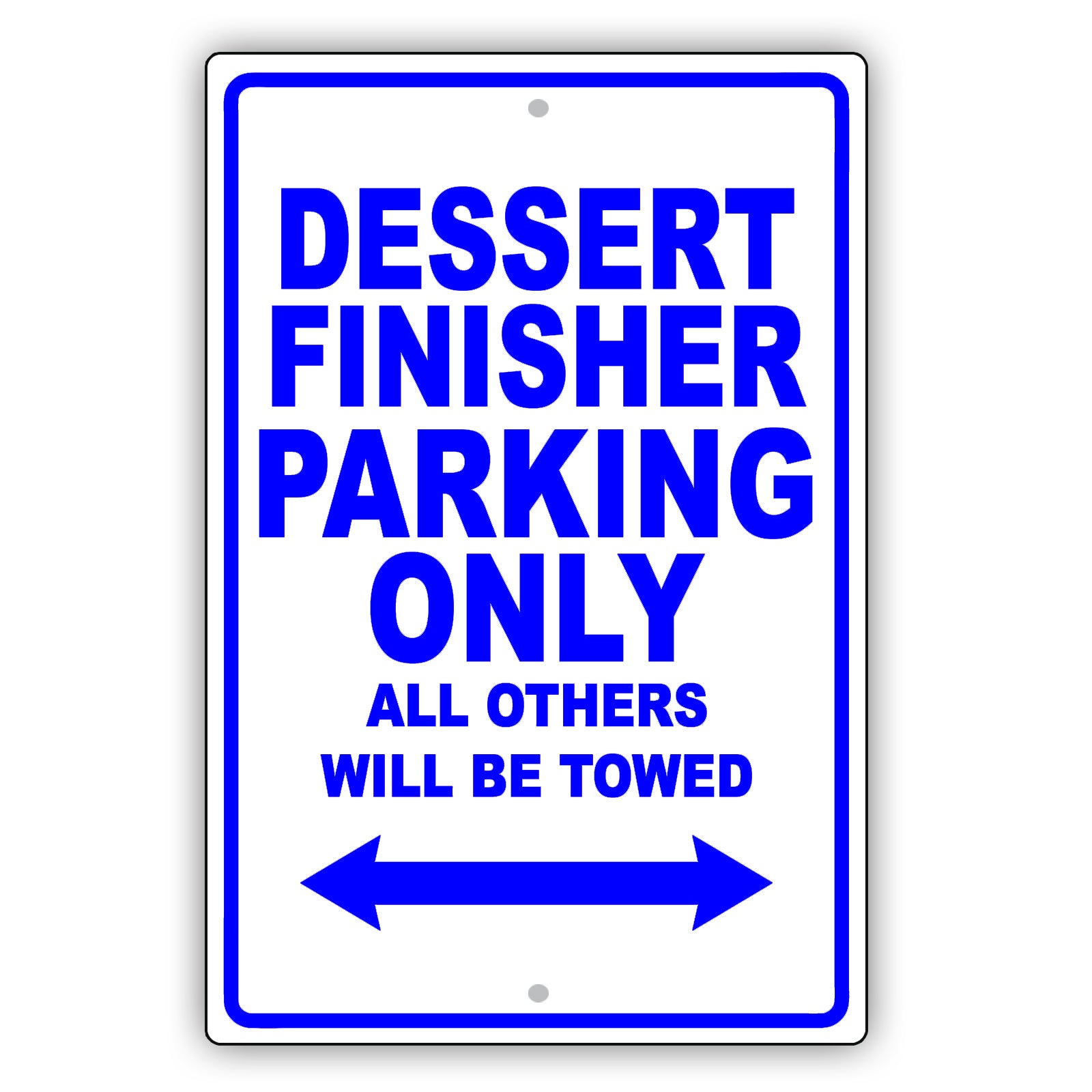 Dessert Finisher Parking Only All Others Will Be Towed Aluminum Metal Sign Plate