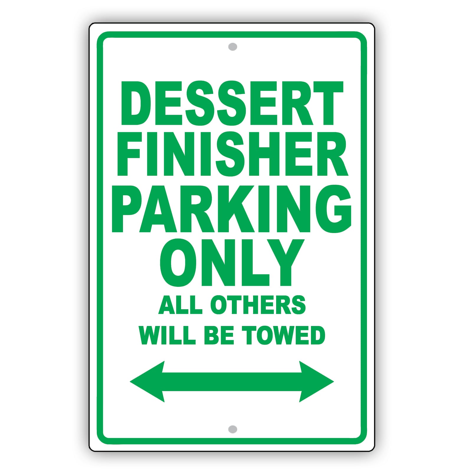 Dessert Finisher Parking Only All Others Will Be Towed Aluminum Metal Sign Plate
