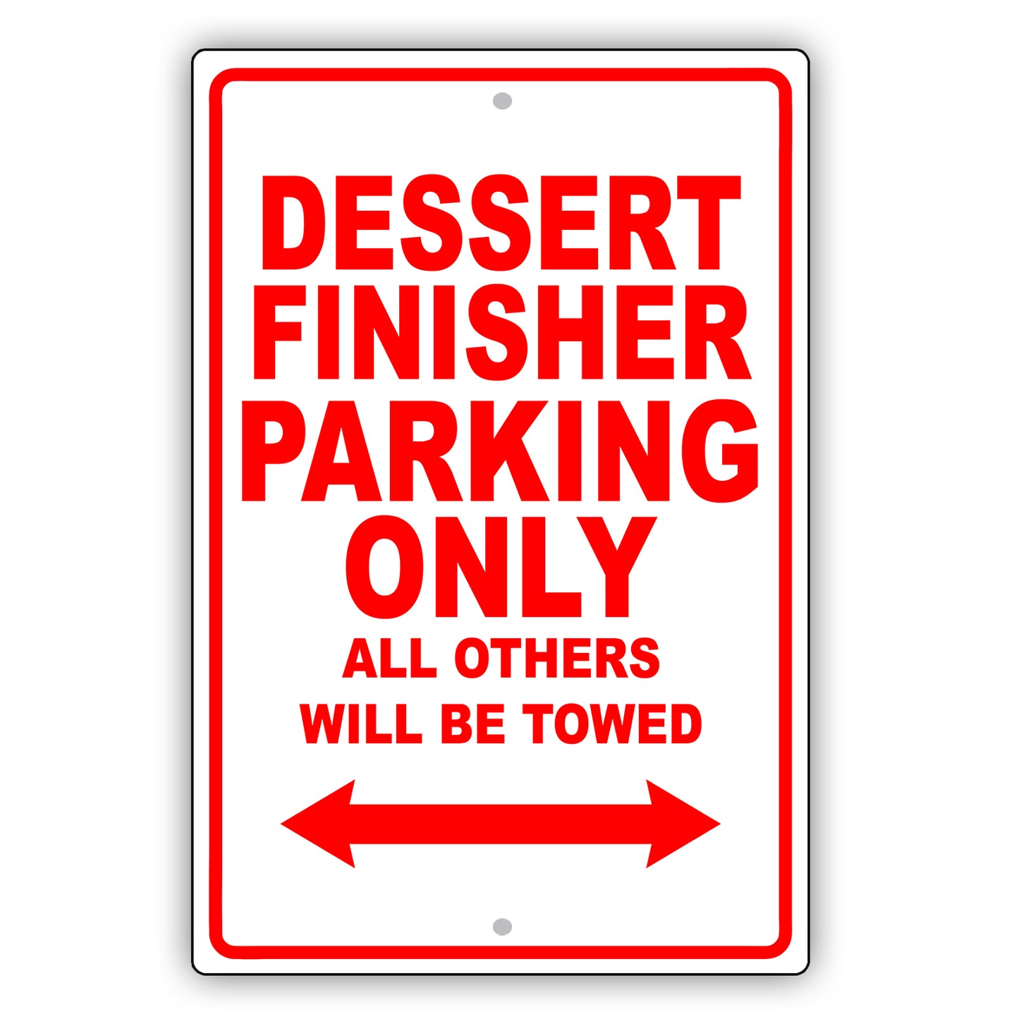Dessert Finisher Parking Only All Others Will Be Towed Aluminum Metal Sign Plate