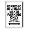 Espresso Beverage Maker Parking Only All Others Will Be Towed Aluminum Metal Sign Plate