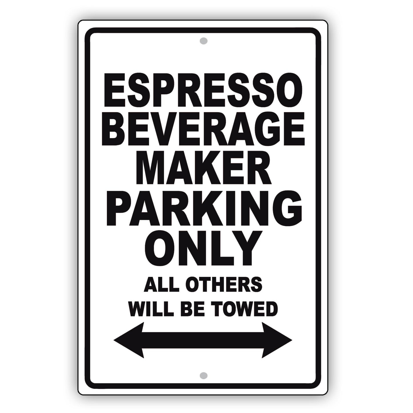 Espresso Beverage Maker Parking Only All Others Will Be Towed Aluminum Metal Sign Plate
