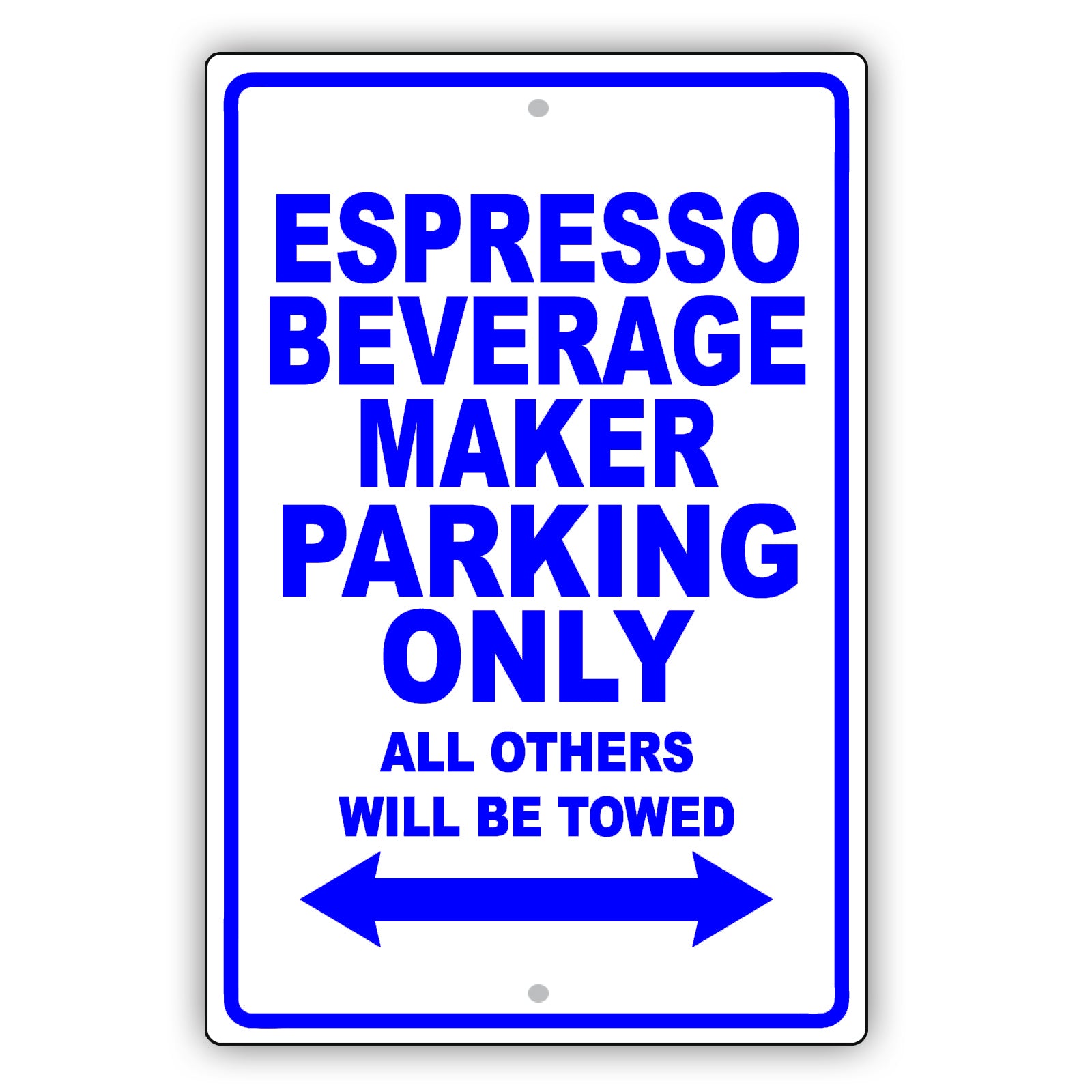 Espresso Beverage Maker Parking Only All Others Will Be Towed Aluminum Metal Sign Plate