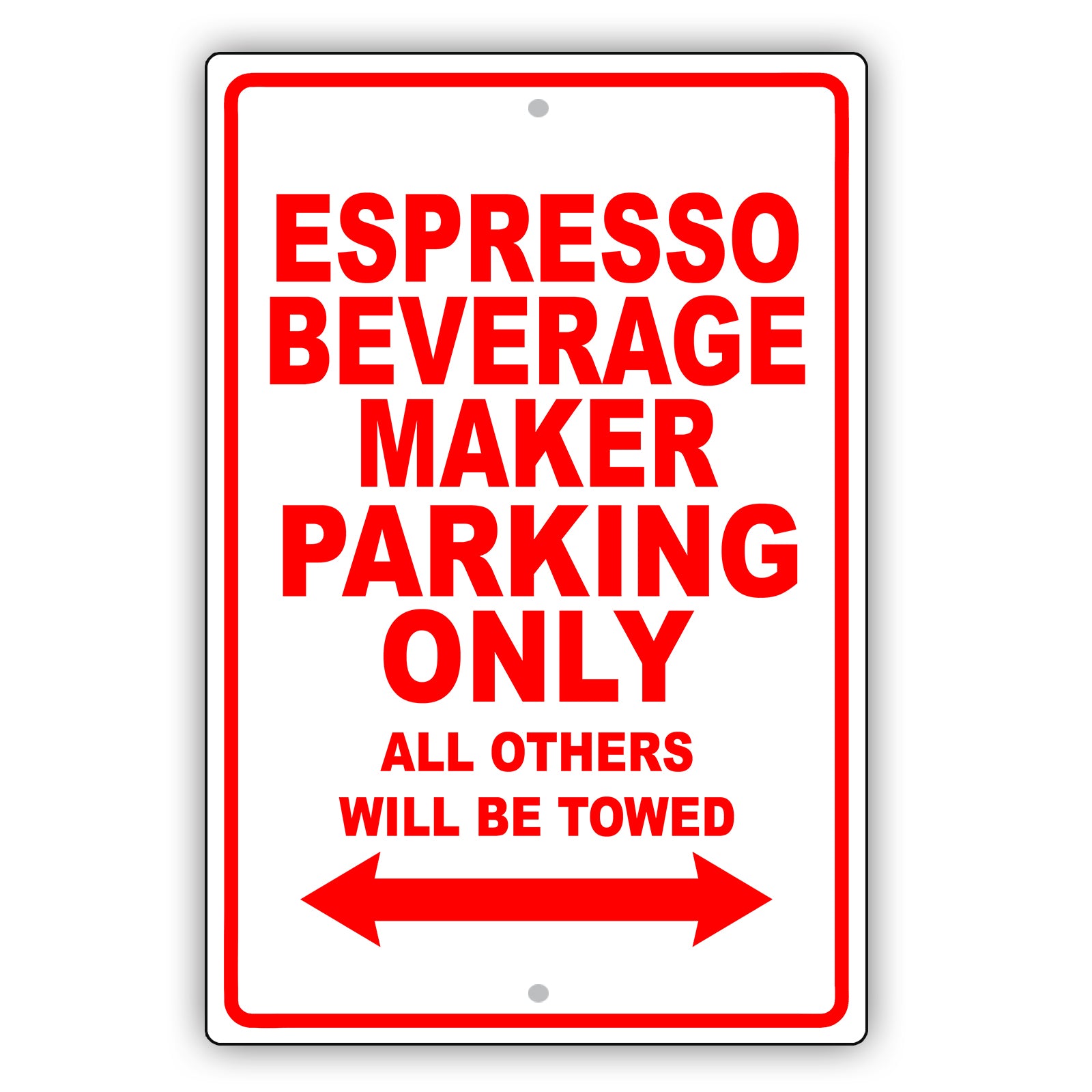 Espresso Beverage Maker Parking Only All Others Will Be Towed Aluminum Metal Sign Plate