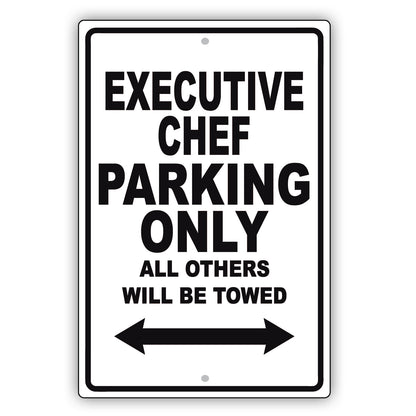 Executive Chef Parking Only All Others Will Be Towed Aluminum Metal Sign Plate