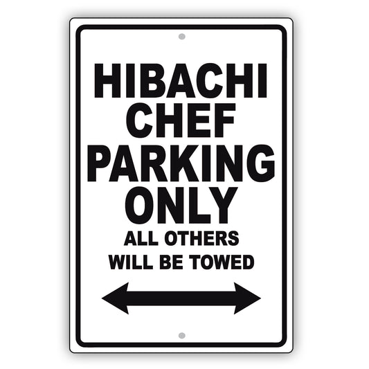 Hibachi Chef Parking Only All Others Will Be Towed Aluminum Metal Sign Plate