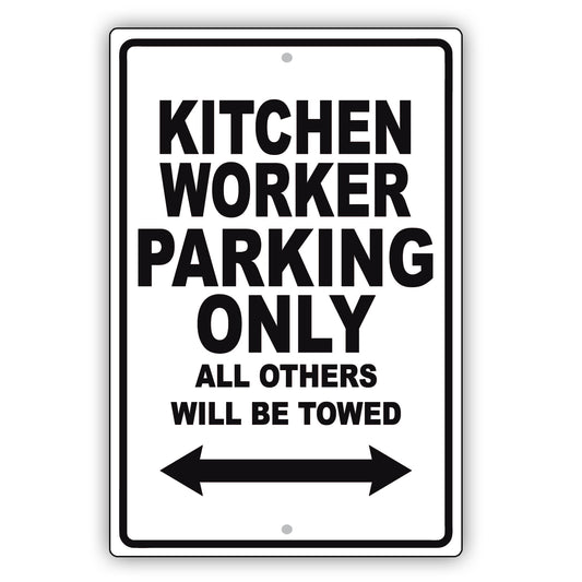 Kitchen Worker Parking Only All Others Will Be Towed Aluminum Metal Sign Plate