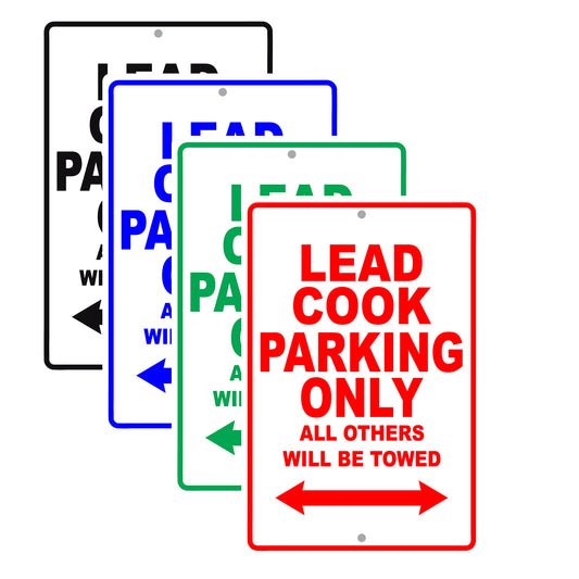 Lead Cook Parking Only All Others Will Be Towed Aluminum Metal Sign Plate