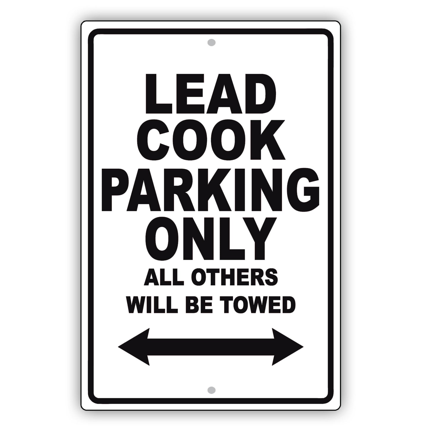 Lead Cook Parking Only All Others Will Be Towed Aluminum Metal Sign Plate