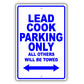 Lead Cook Parking Only All Others Will Be Towed Aluminum Metal Sign Plate