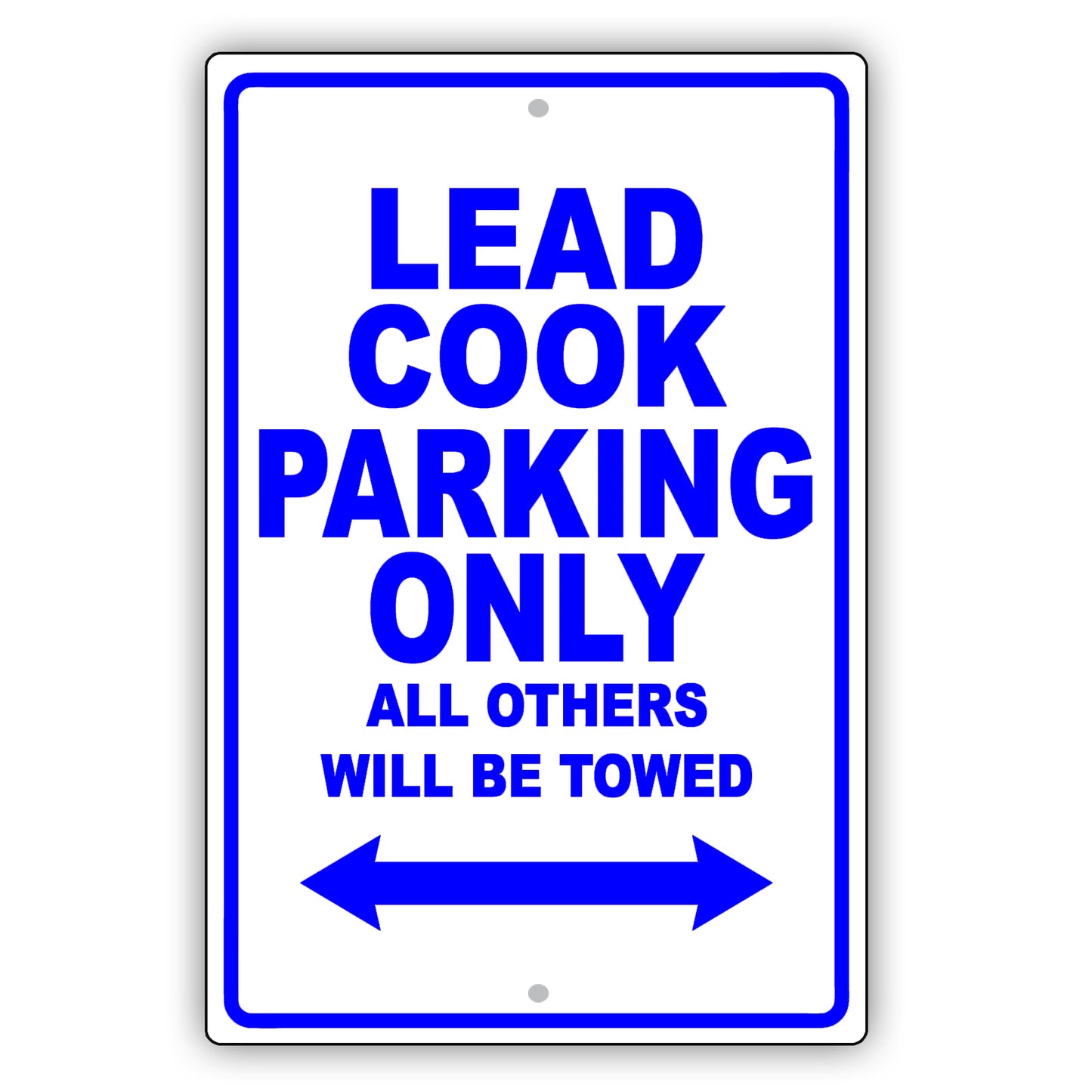 Lead Cook Parking Only All Others Will Be Towed Aluminum Metal Sign Plate