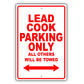 Lead Cook Parking Only All Others Will Be Towed Aluminum Metal Sign Plate