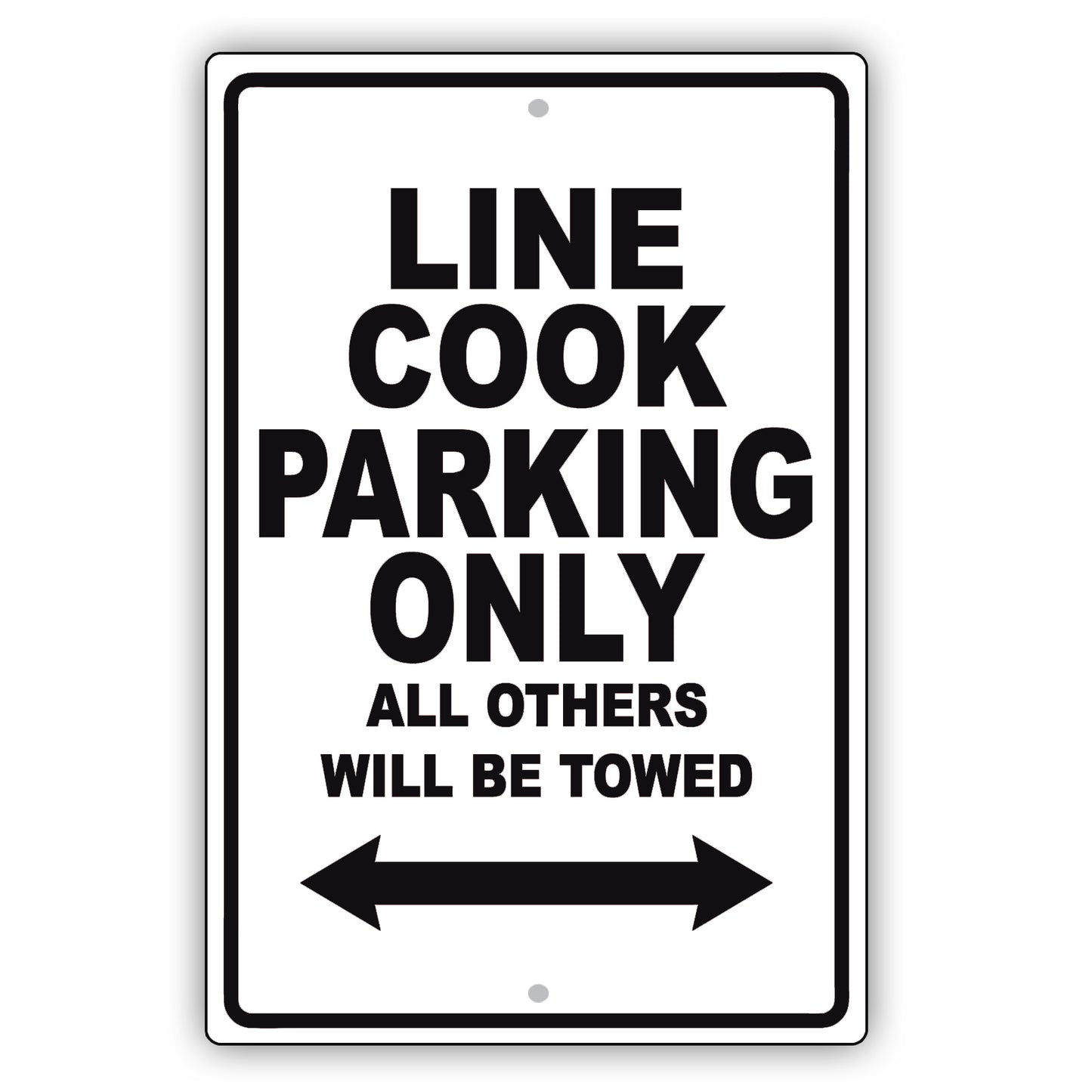 Line Cook Parking Only All Others Will Be Towed Aluminum Metal Sign Plate