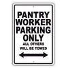 Pantry Worker Parking Only All Others Will Be Towed Aluminum Metal Sign Plate