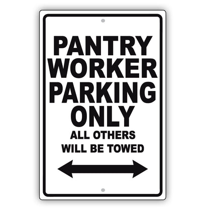 Pantry Worker Parking Only All Others Will Be Towed Aluminum Metal Sign Plate