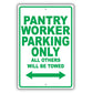 Pantry Worker Parking Only All Others Will Be Towed Aluminum Metal Sign Plate