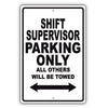 Shift Supervisor Parking Only All Others Will Be Towed Aluminum Metal Sign Plate