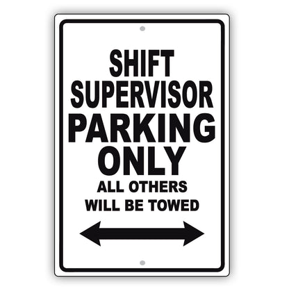 Shift Supervisor Parking Only All Others Will Be Towed Aluminum Metal Sign Plate