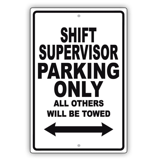 Shift Supervisor Parking Only All Others Will Be Towed Aluminum Metal Sign Plate