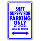 Shift Supervisor Parking Only All Others Will Be Towed Aluminum Metal Sign Plate