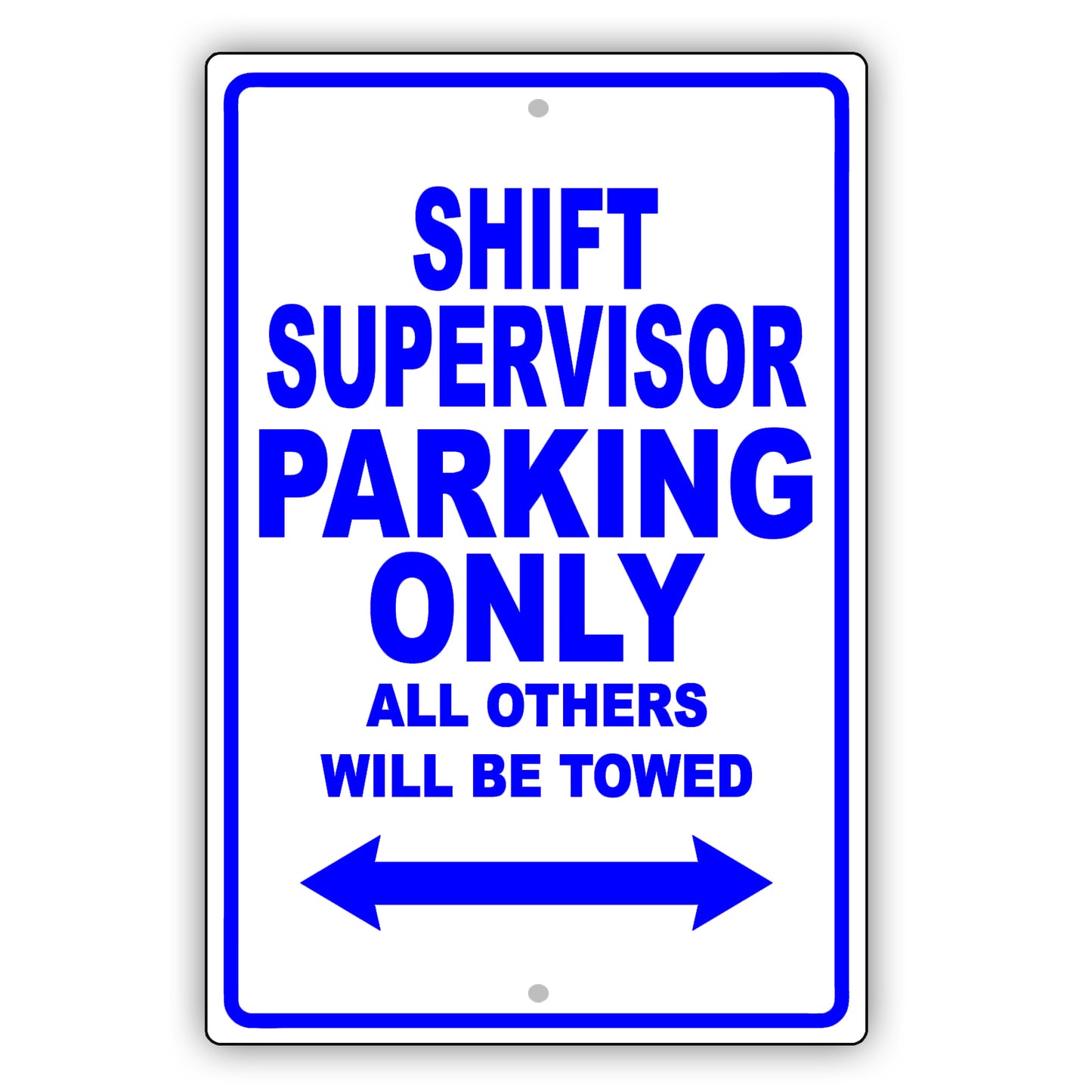 Shift Supervisor Parking Only All Others Will Be Towed Aluminum Metal Sign Plate
