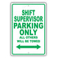 Shift Supervisor Parking Only All Others Will Be Towed Aluminum Metal Sign Plate