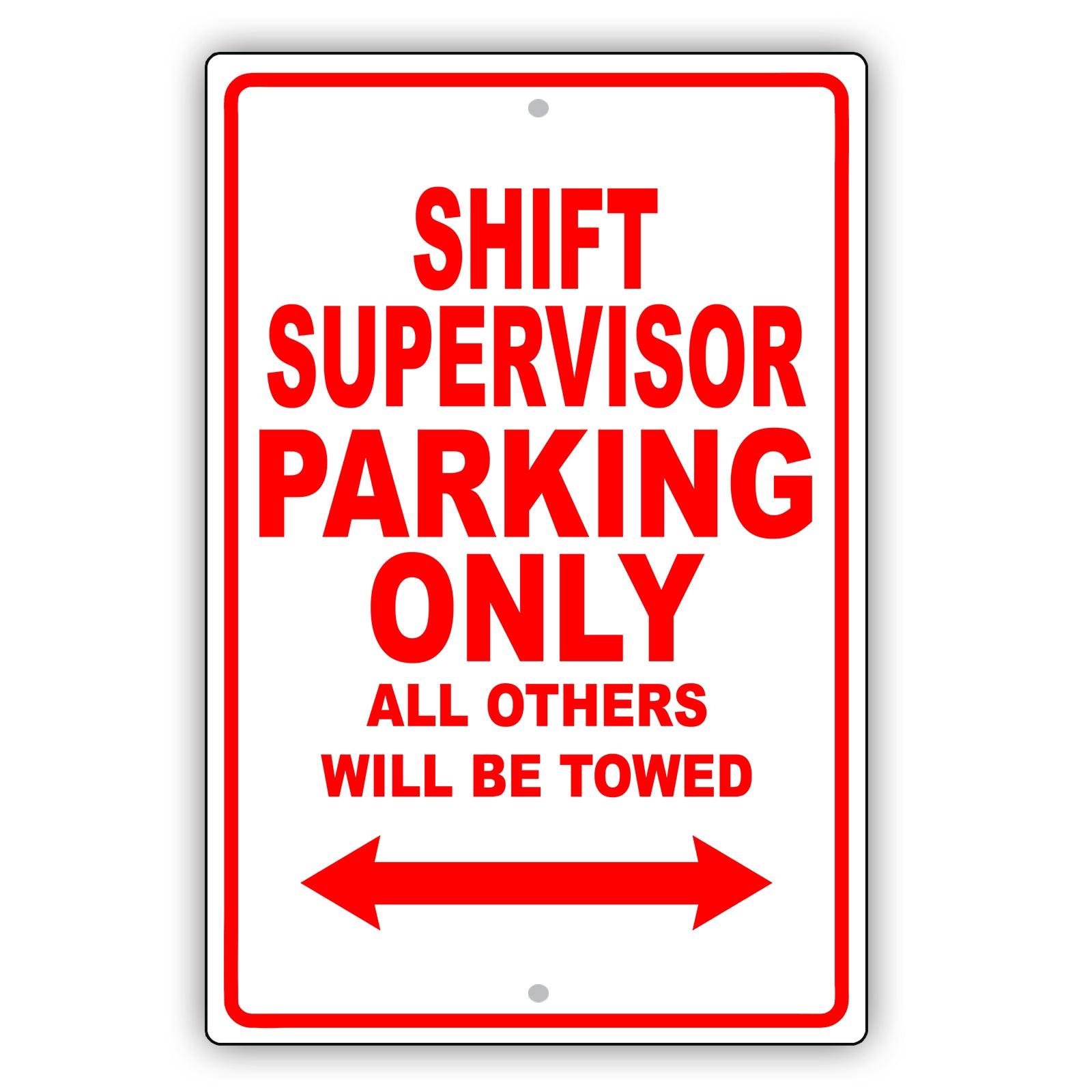 Shift Supervisor Parking Only All Others Will Be Towed Aluminum Metal Sign Plate