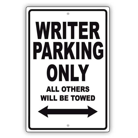 Writer Parking Only All Others Will Be Towed Aluminum Metal Sign Plate